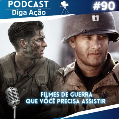 Diga Ação- Podcast! • Filmes de Guerra que você TEM que assistir! | EP #90