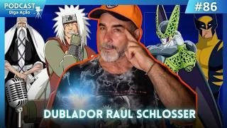 Bate Papo com Dublador Raul Schlosser | EP #86