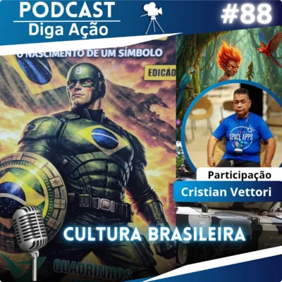 Diga Ação- Podcast! • A importância dos quadrinhos e a Cultura Brasileira (Part. @Cristian Vettori) | EP #88