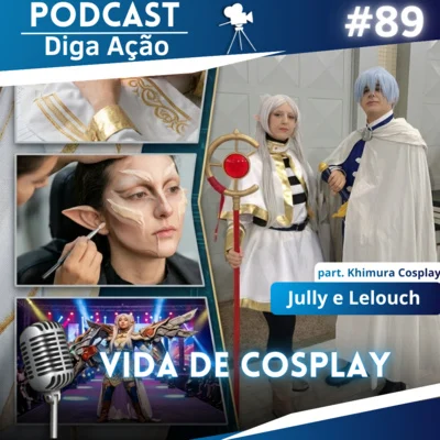 Diga Ação- Podcast! • Como é a vida de um Cosplay (part. @khimura cosplay) | EP #89